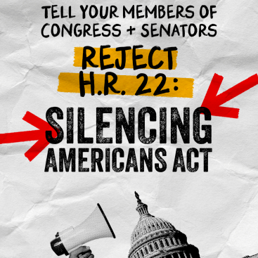 Tell your members of congress and senators to reject H.R. 22: Silencing Americans Act