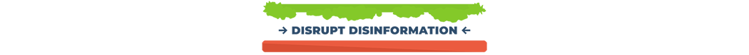 A sandwich graphics that reads "Disrupt Disinformation"