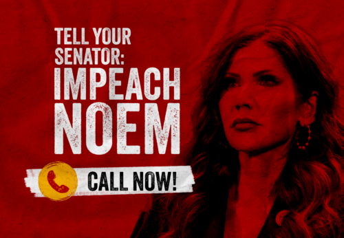 Tell your senator: Impeach Noem
