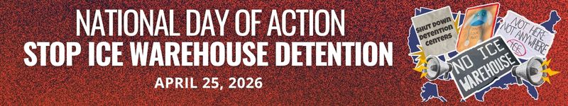 National Day of Action Stop ICE Warehouse Detention