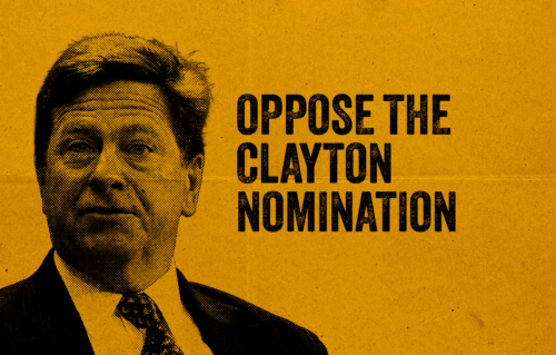Oppose the Clayton Nomination
