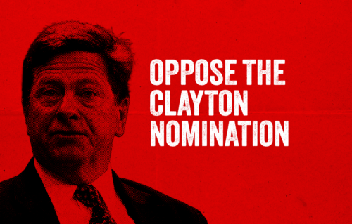Oppose the Clayton Nomination